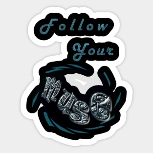 Follow Your Muse Sticker